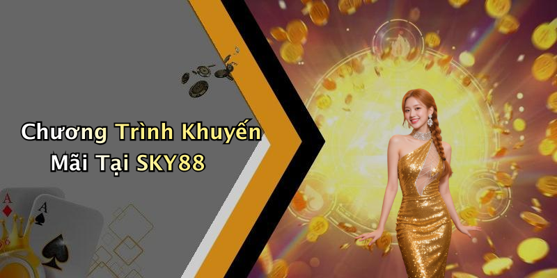 Chương Trình Khuyến Mãi Tại SKY88