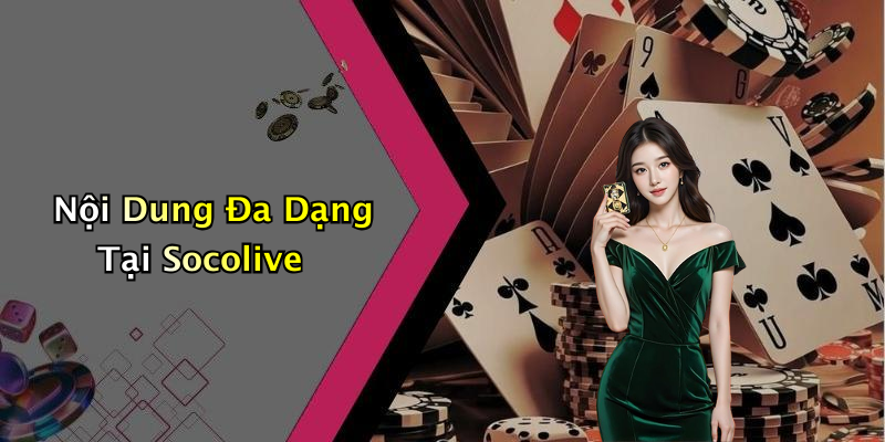 Nội Dung Đa Dạng Tại Socolive