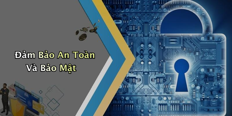 Đảm Bảo An Toàn Và Bảo Mật