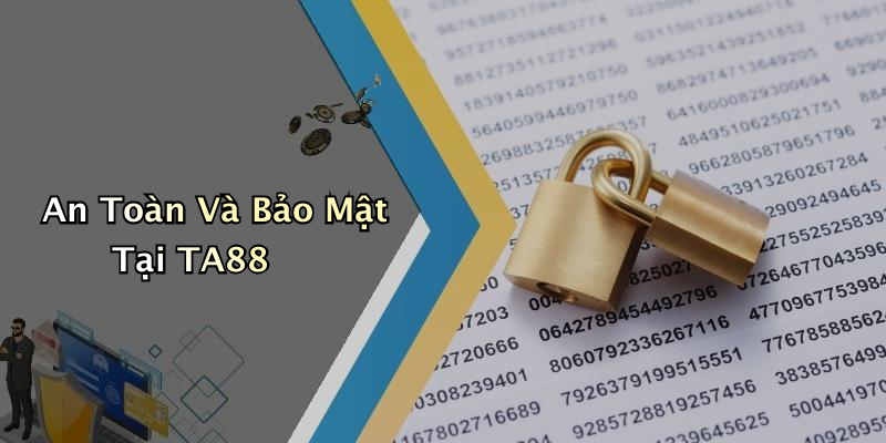 An Toàn Và Bảo Mật Tại TA88