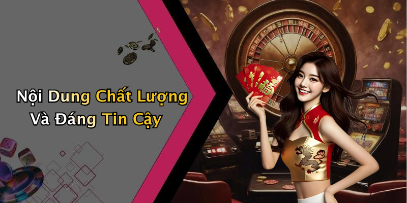 Nội Dung Chất Lượng Và Đáng Tin Cậy