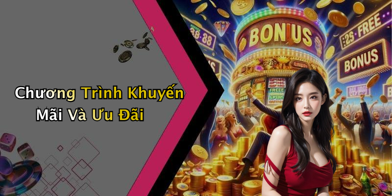 Chương Trình Khuyến Mãi Và Ưu Đãi