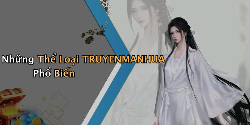 Những Thể Loại TRUYENMANHUA Phổ Biến
