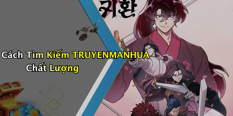 Cách Tìm Kiếm TRUYENMANHUA Chất Lượng