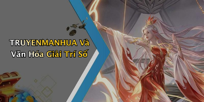 TRUYENMANHUA Và Văn Hóa Giải Trí Số
