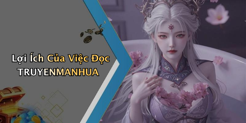 Lợi Ích Của Việc Đọc TRUYENMANHUA