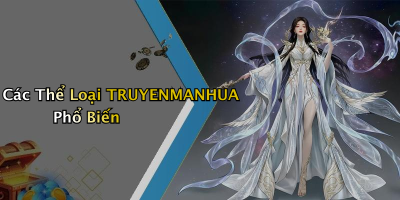 Các Thể Loại TRUYENMANHUA Phổ Biến