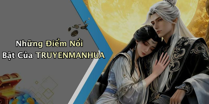 Những Điểm Nổi Bật Của TRUYENMANHUA