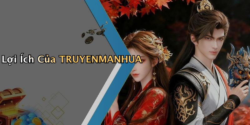 Lợi Ích Của TRUYENMANHUA