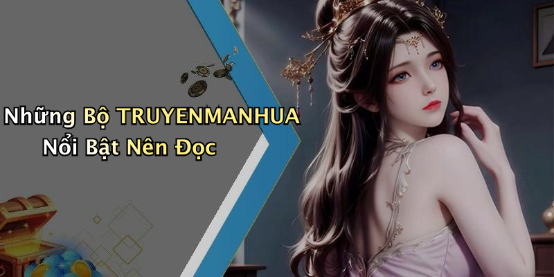 Những Bộ TRUYENMANHUA Nổi Bật Nên Đọc