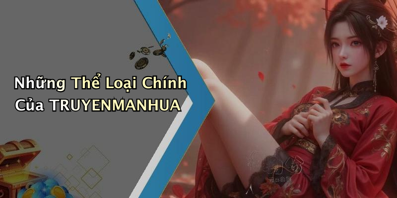 Những Thể Loại Chính Của TRUYENMANHUA