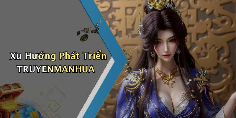 Xu Hướng Phát Triển TRUYENMANHUA