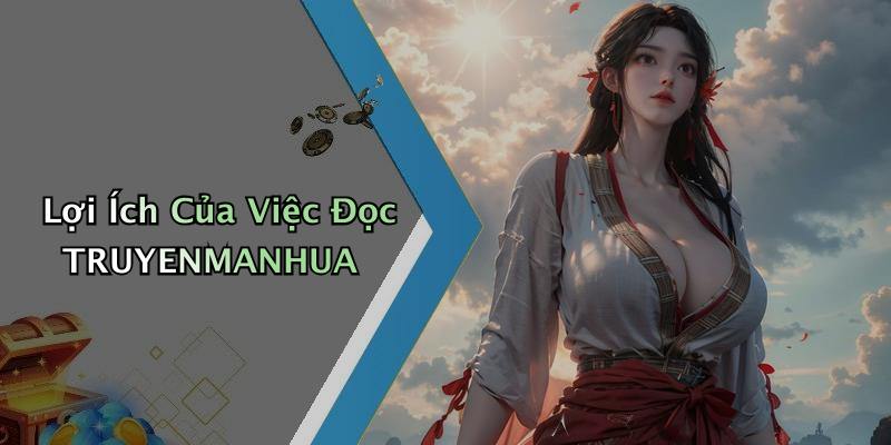 Lợi Ích Của Việc Đọc TRUYENMANHUA