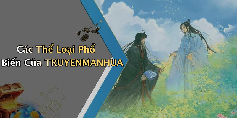 Các Thể Loại Phổ Biến Của TRUYENMANHUA