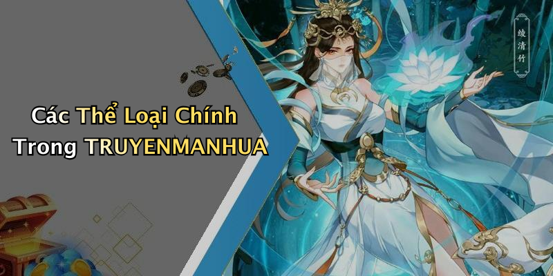 Các Thể Loại Chính Trong TRUYENMANHUA