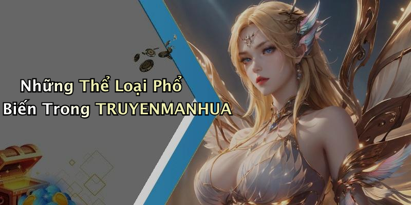 Những Thể Loại Phổ Biến Trong TRUYENMANHUA