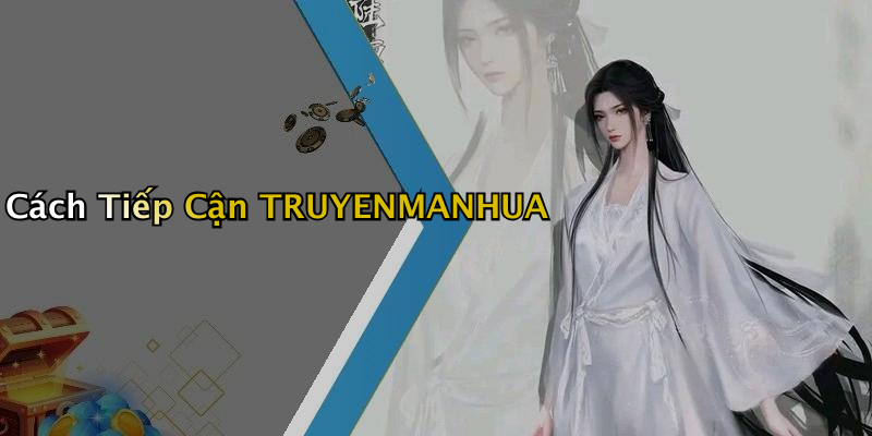 Cách Tiếp Cận TRUYENMANHUA