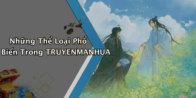 Những Thể Loại Phổ Biến Trong TRUYENMANHUA