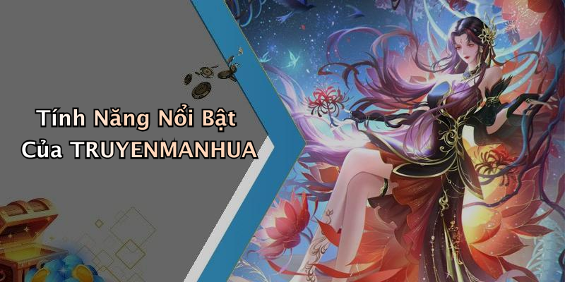 Tính Năng Nổi Bật Của TRUYENMANHUA