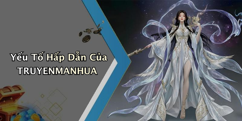 Yếu Tố Hấp Dẫn Của TRUYENMANHUA