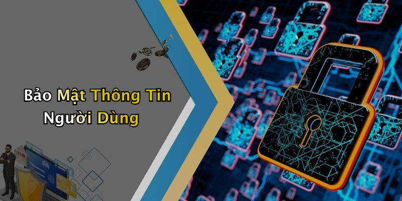 Bảo Mật Thông Tin Người Dùng