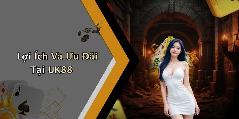 Lợi Ích Và Ưu Đãi Tại UK88