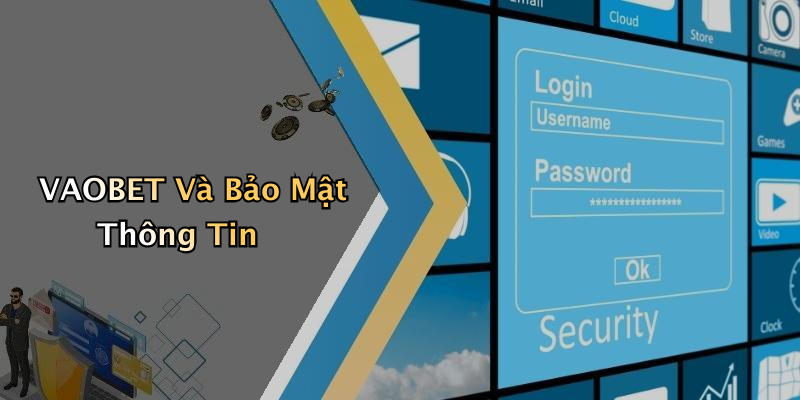 VAOBET Và Bảo Mật Thông Tin