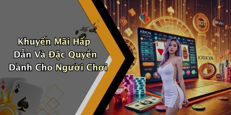 Khuyến Mãi Hấp Dẫn Và Đặc Quyền Dành Cho Người Chơi