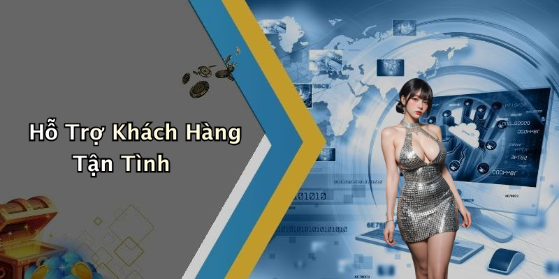 Hỗ Trợ Khách Hàng Tận Tình