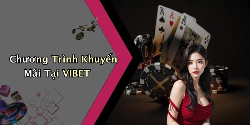 Chương Trình Khuyến Mãi Tại VIBET