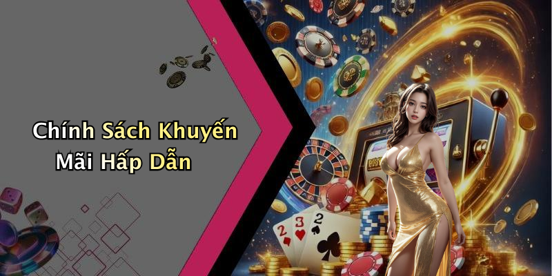Chính Sách Khuyến Mãi Hấp Dẫn