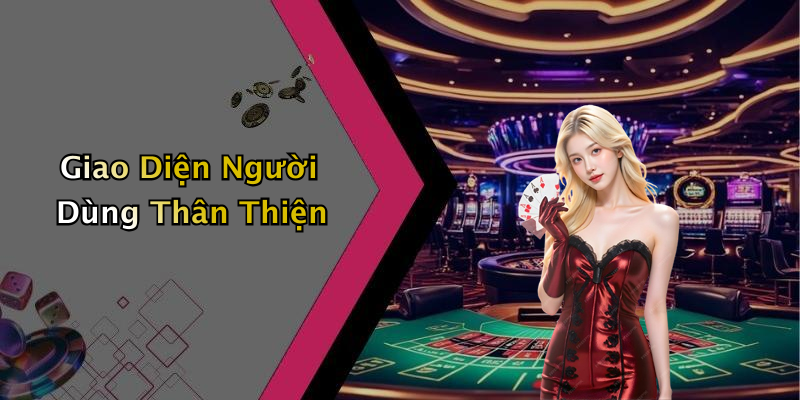 Giao Diện Người Dùng Thân Thiện