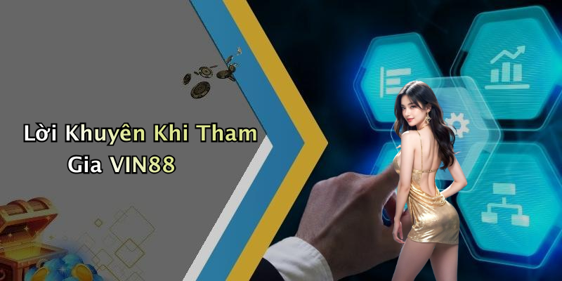 Lời Khuyên Khi Tham Gia VIN88