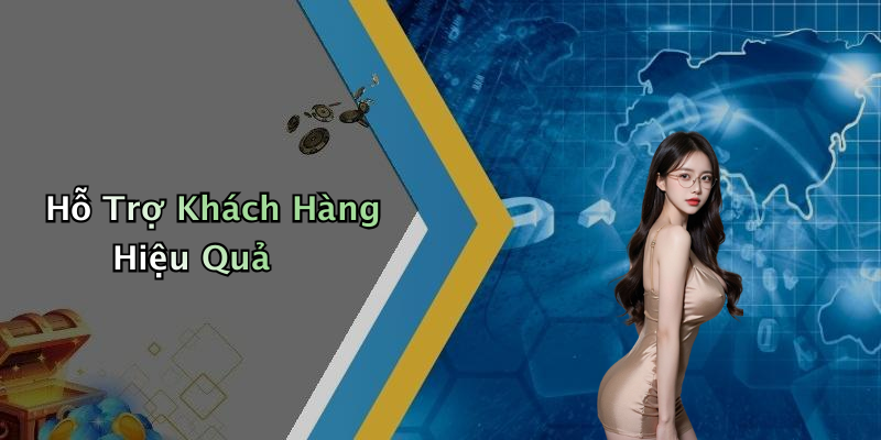 Hỗ Trợ Khách Hàng Hiệu Quả