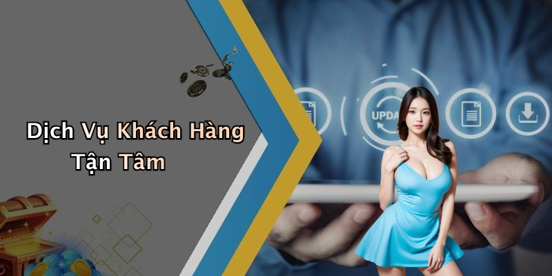 Dịch Vụ Khách Hàng Tận Tâm