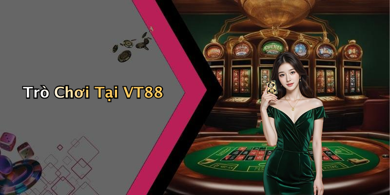 Trò Chơi Tại VT88