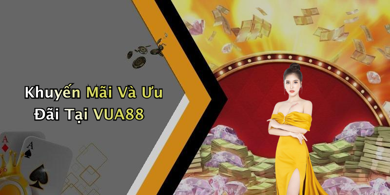 Khuyến Mãi Và Ưu Đãi Tại VUA88