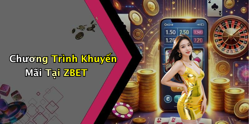 Chương Trình Khuyến Mãi Tại ZBET