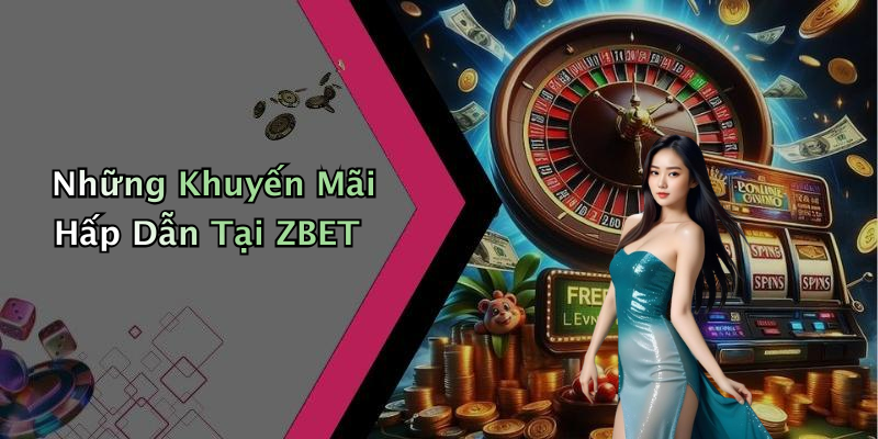 Những Khuyến Mãi Hấp Dẫn Tại ZBET