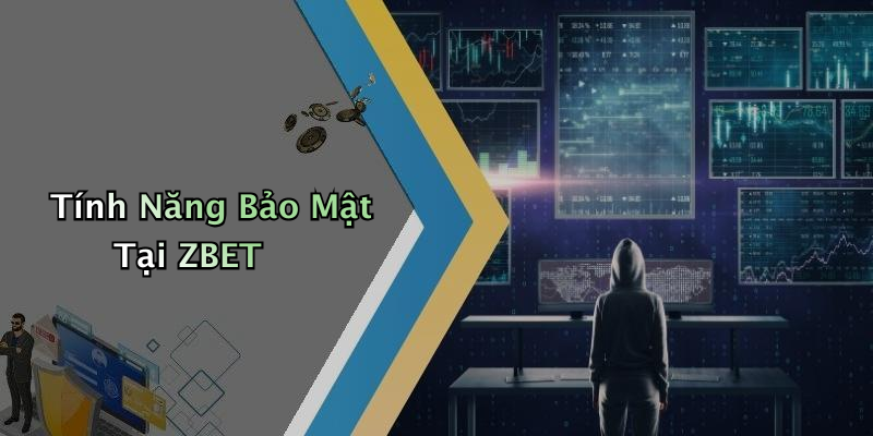 Tính Năng Bảo Mật Tại ZBET