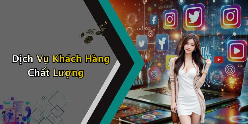 Dịch Vụ Khách Hàng Chất Lượng