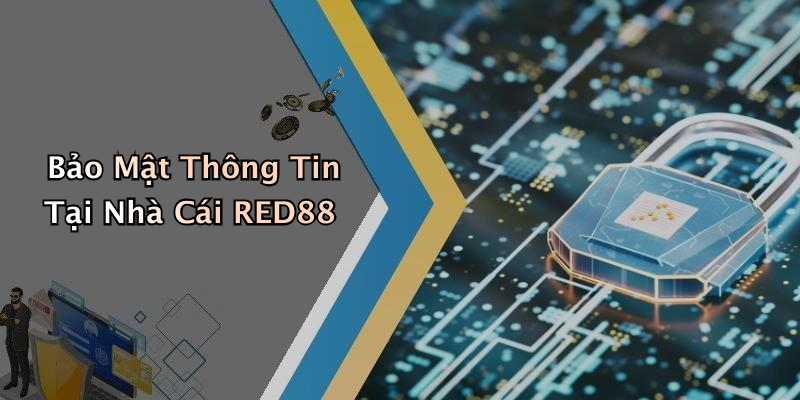 Bảo Mật Thông Tin Tại Nhà Cái RED88