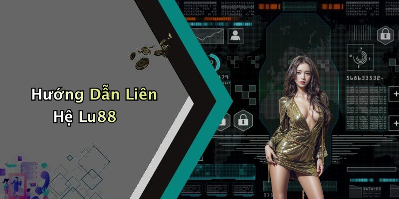 Hướng Dẫn Liên Hệ Lu88