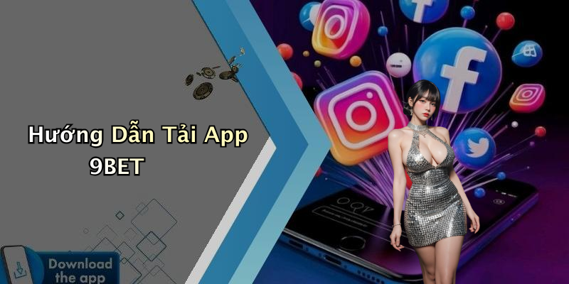 Hướng Dẫn Tải App 9BET