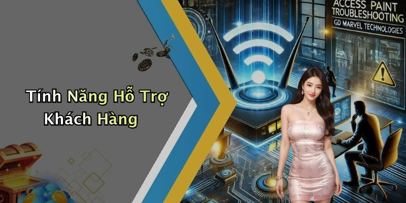 Tính Năng Hỗ Trợ Khách Hàng
