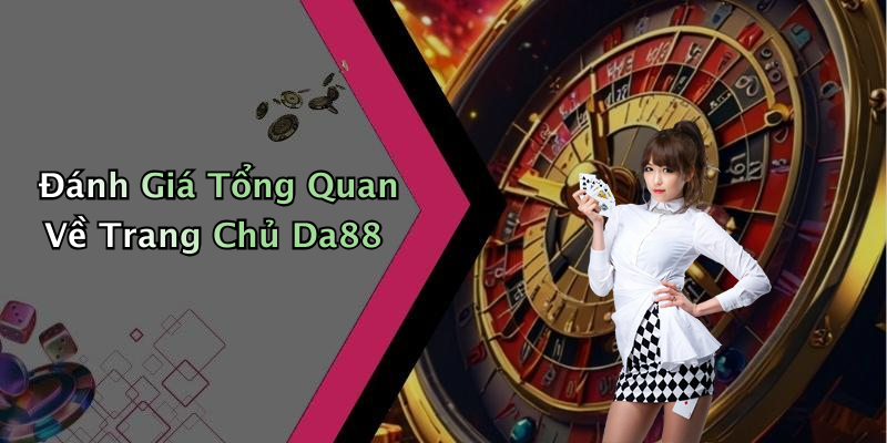 Đánh Giá Tổng Quan Về Trang Chủ Da88