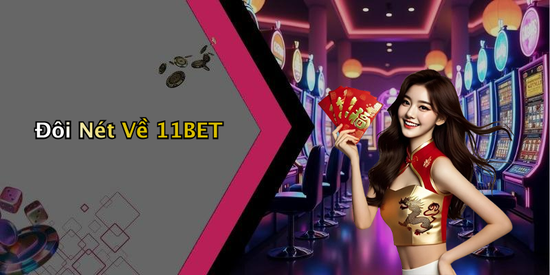 Đôi Nét Về 11BET