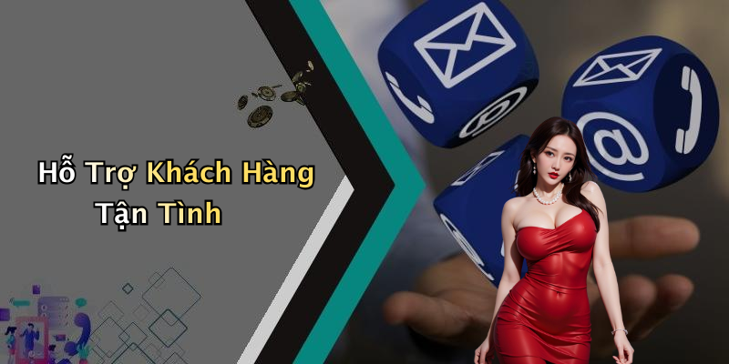 Hỗ Trợ Khách Hàng Tận Tình