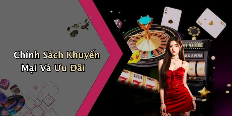 Chính Sách Khuyến Mại Và Ưu Đãi