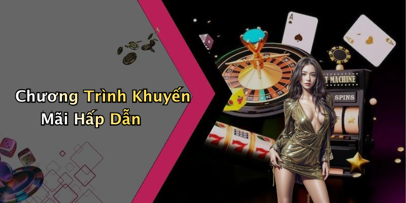 Chương Trình Khuyến Mãi Hấp Dẫn